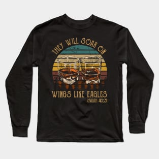 They Will Soar On Wings Like Eagles Drink-Whiskey Glasses Long Sleeve T-Shirt